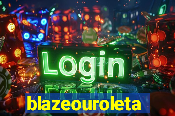 blazeouroleta