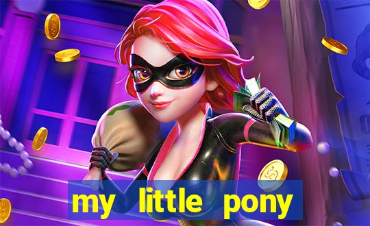 my little pony jogos de vestir