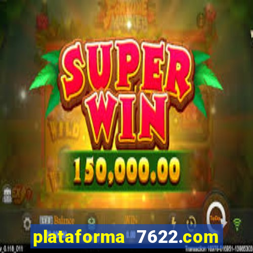 plataforma 7622.com é confiável
