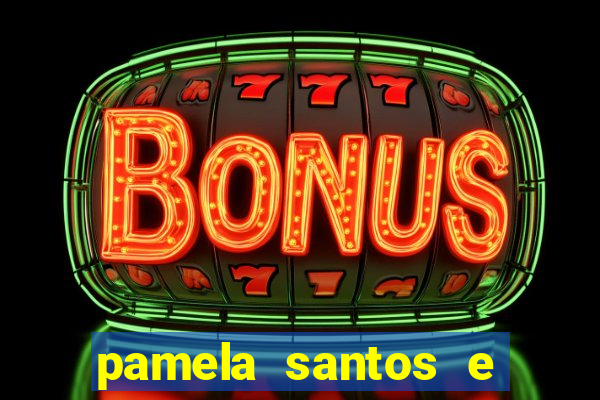 pamela santos e kid bengala