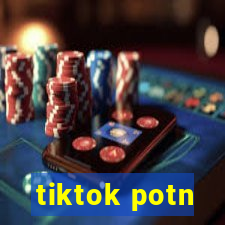 tiktok potn