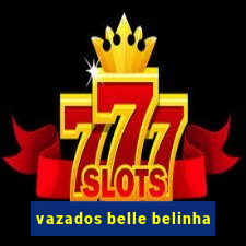 vazados belle belinha
