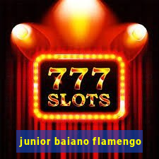 junior baiano flamengo