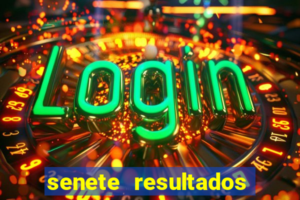 senete resultados de ayer