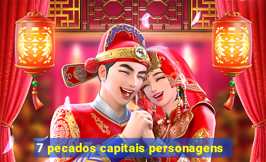 7 pecados capitais personagens