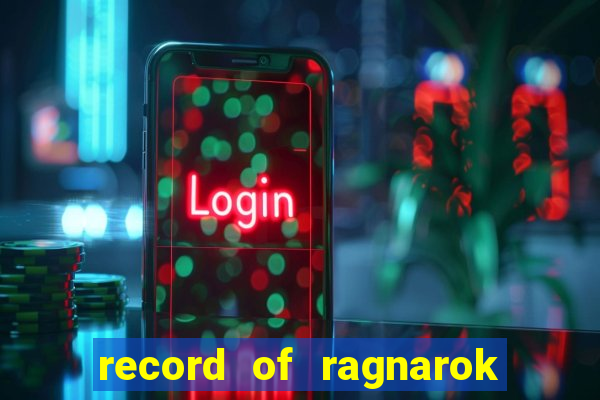 record of ragnarok 3 temporada ep 1
