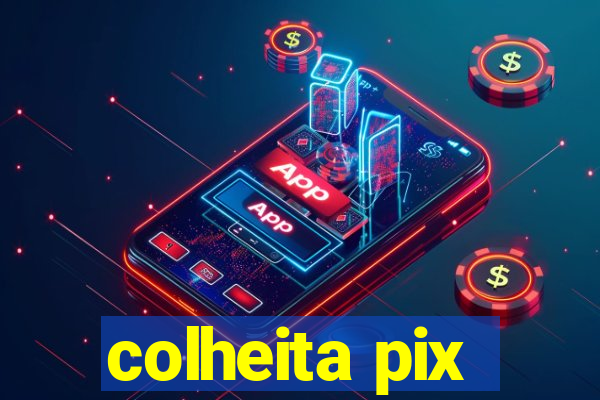 colheita pix