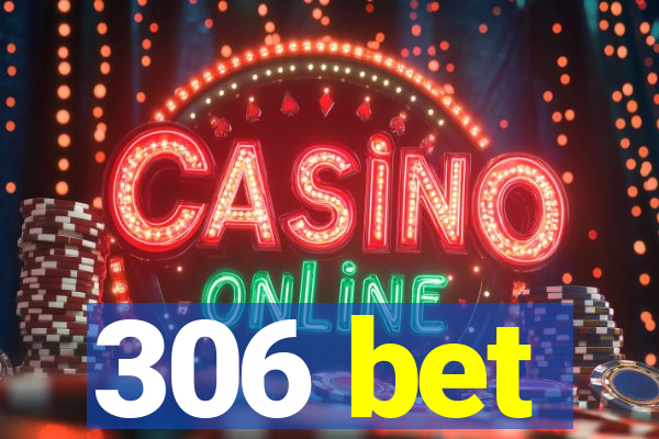 306 bet
