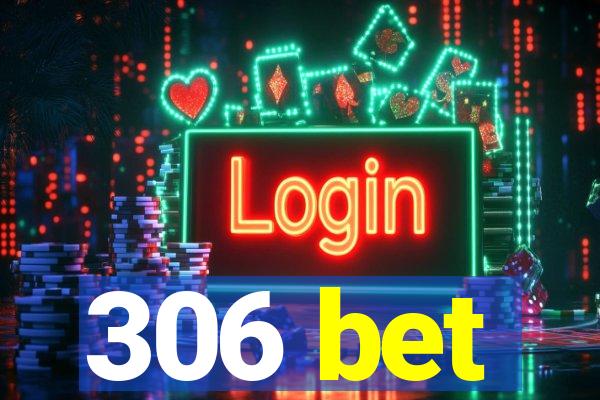 306 bet
