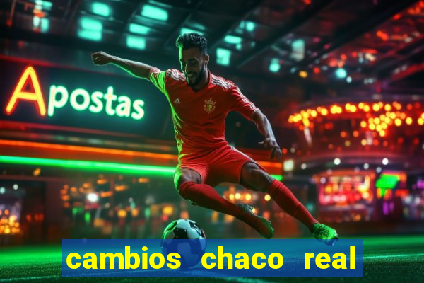cambios chaco real x guarani