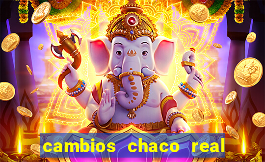 cambios chaco real x guarani