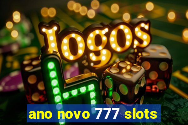 ano novo 777 slots