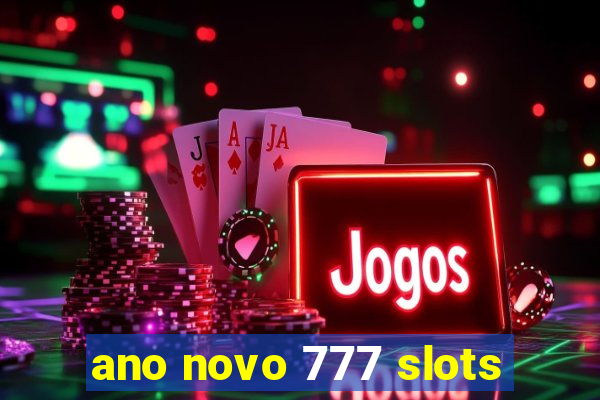 ano novo 777 slots