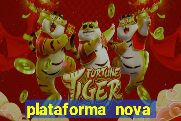 plataforma nova pagando hoje