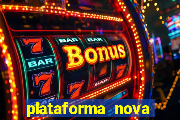plataforma nova pagando hoje