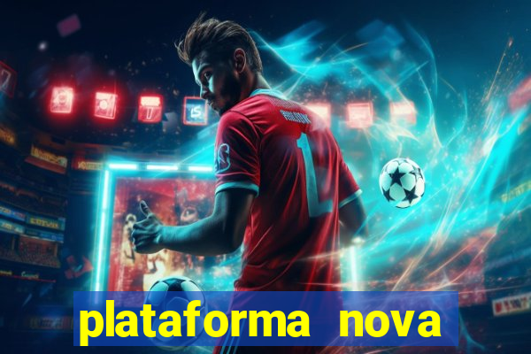 plataforma nova pagando hoje