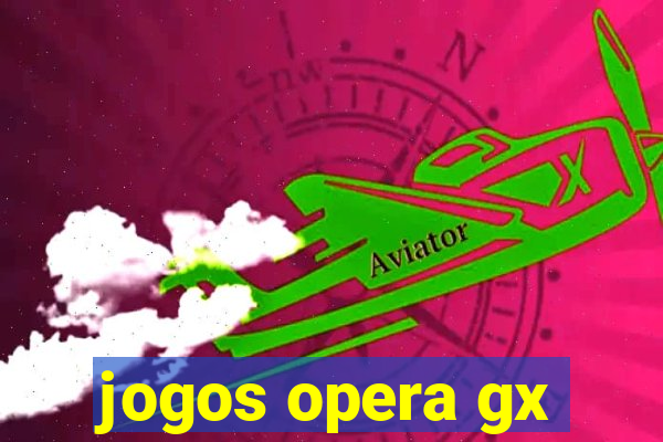 jogos opera gx