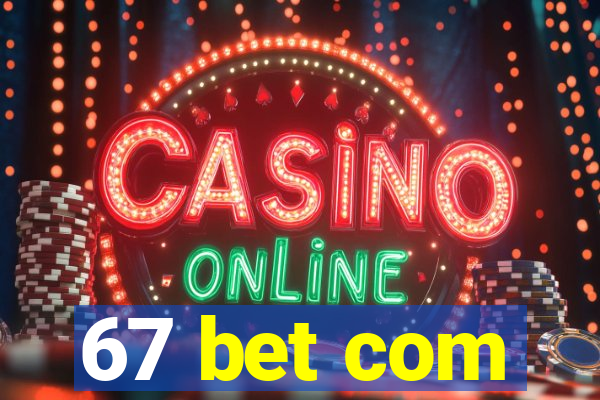 67 bet com