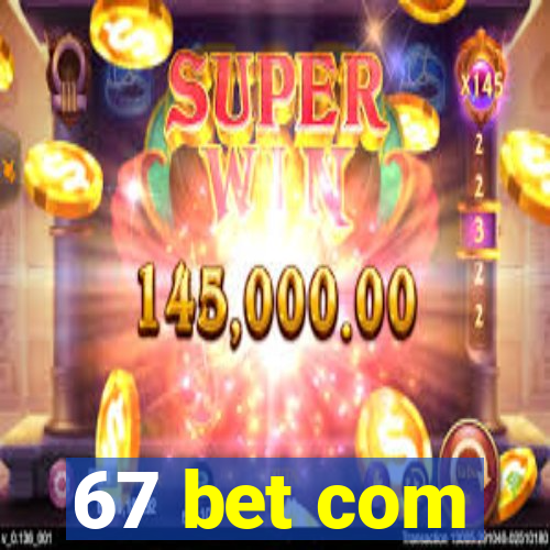 67 bet com