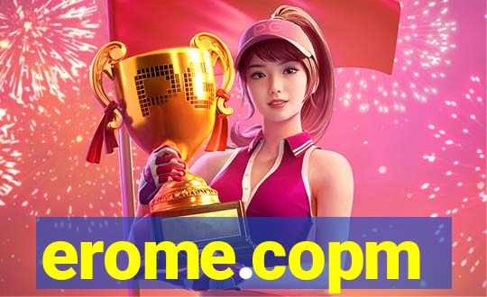 erome.copm