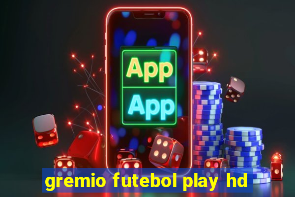 gremio futebol play hd