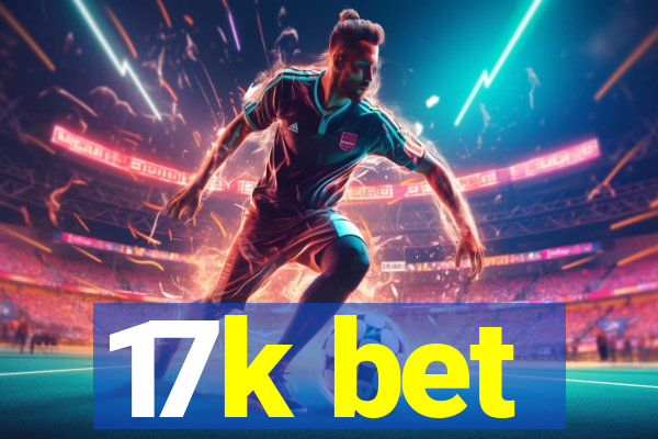 17k bet