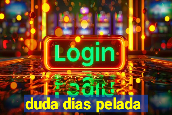 duda dias pelada