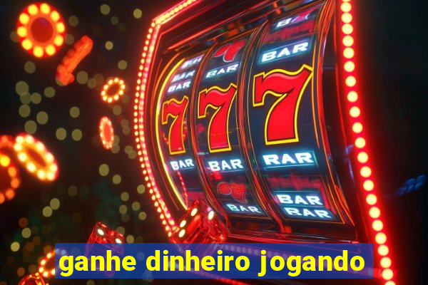 ganhe dinheiro jogando
