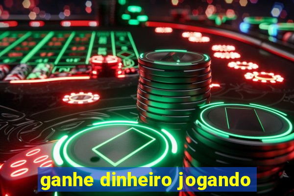 ganhe dinheiro jogando