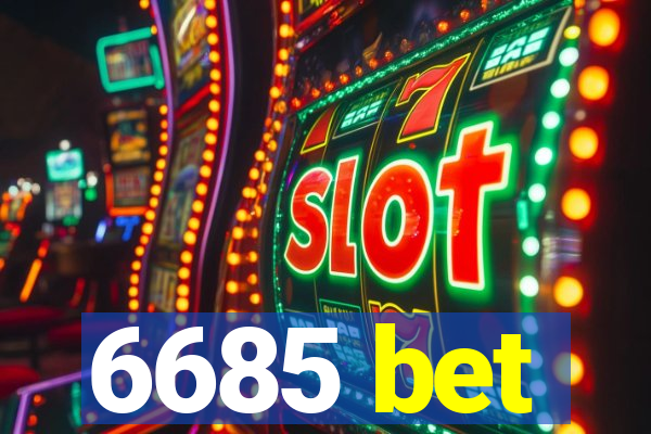 6685 bet