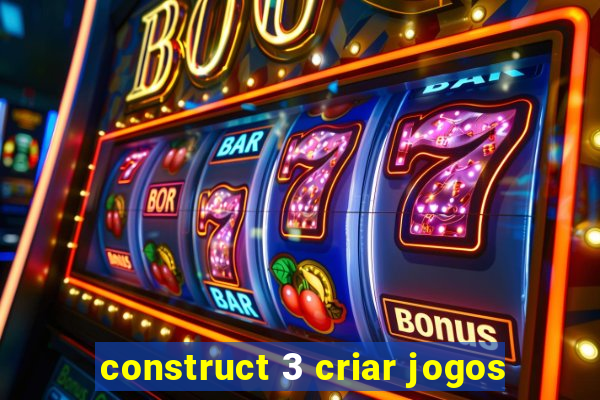construct 3 criar jogos
