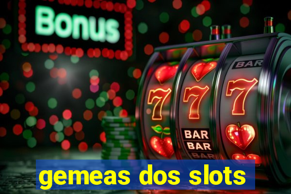gemeas dos slots