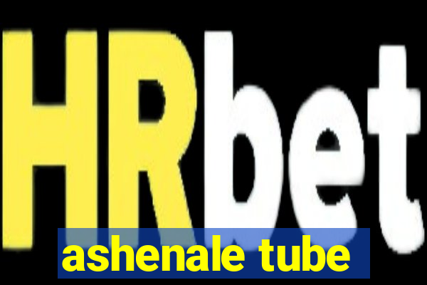 ashenale tube