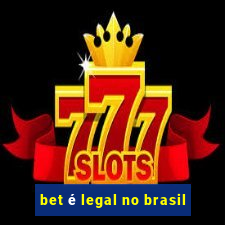 bet é legal no brasil