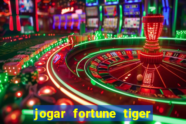 jogar fortune tiger de graca