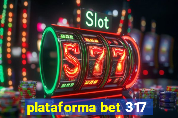 plataforma bet 317