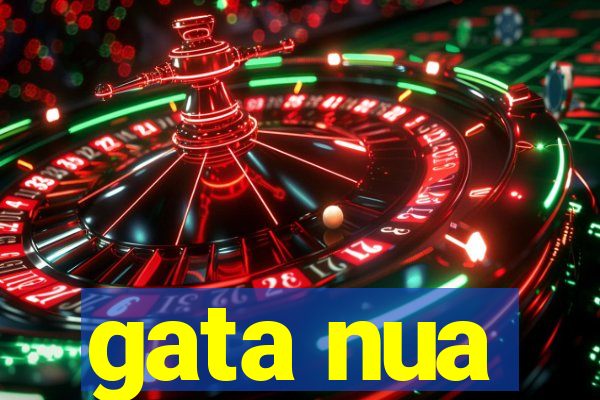 gata nua