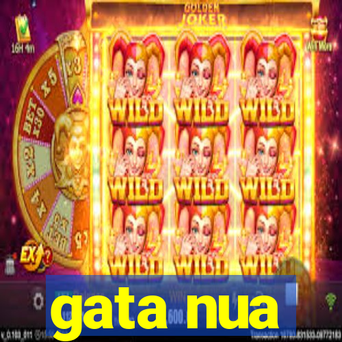 gata nua