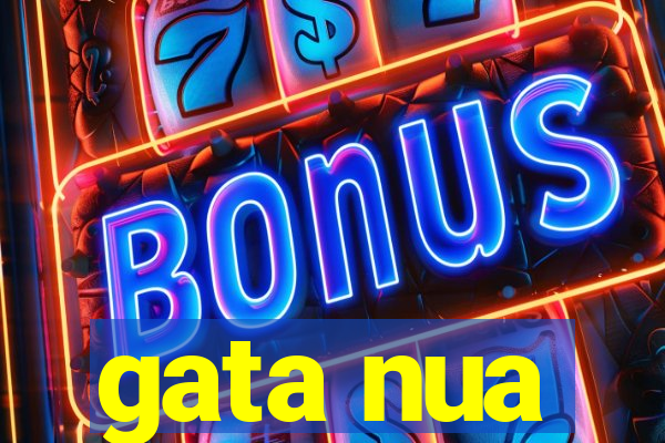 gata nua