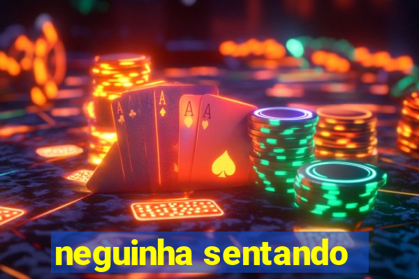 neguinha sentando
