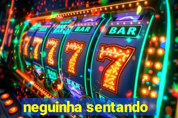 neguinha sentando