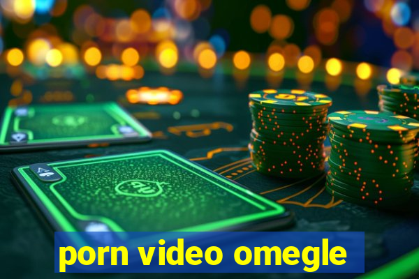 porn video omegle