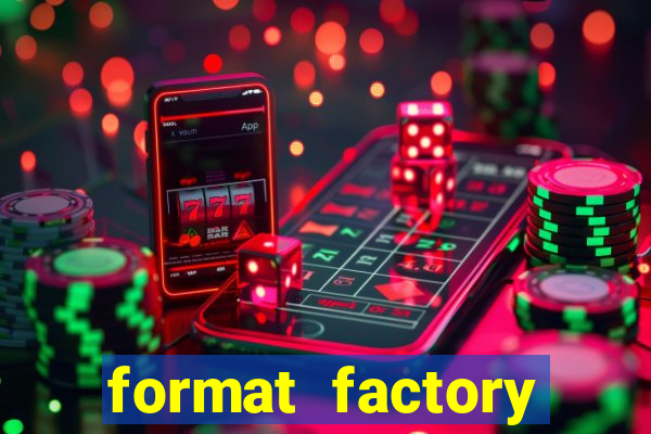 format factory windows 7
