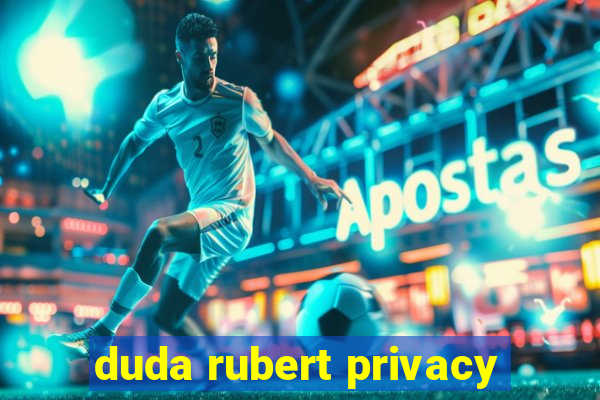 duda rubert privacy