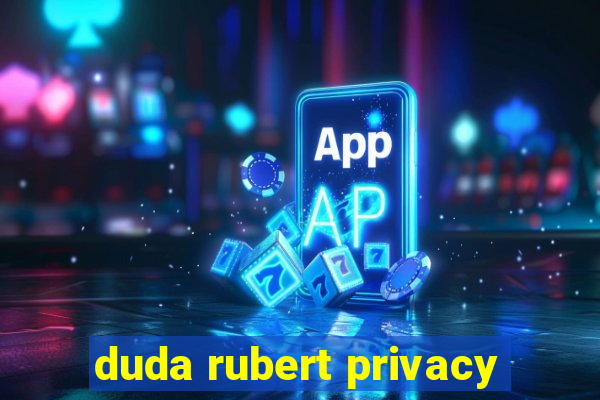 duda rubert privacy