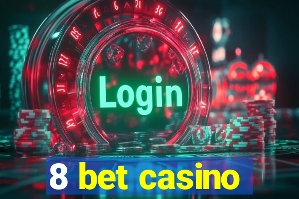 8 bet casino