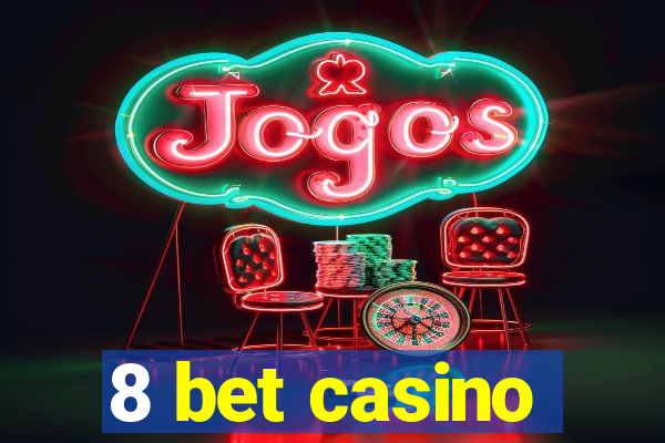 8 bet casino