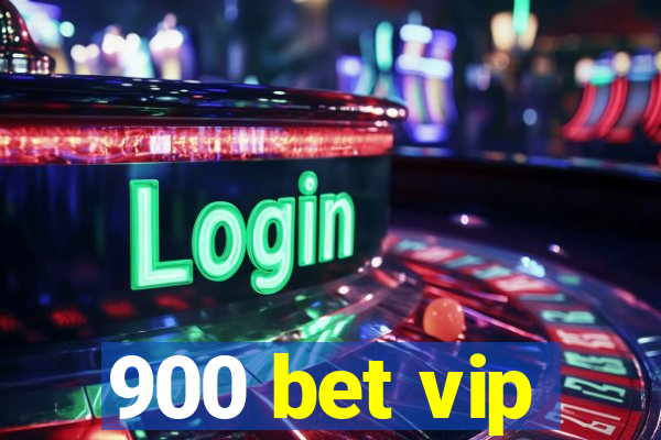 900 bet vip