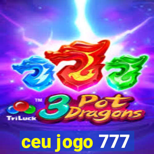 ceu jogo 777