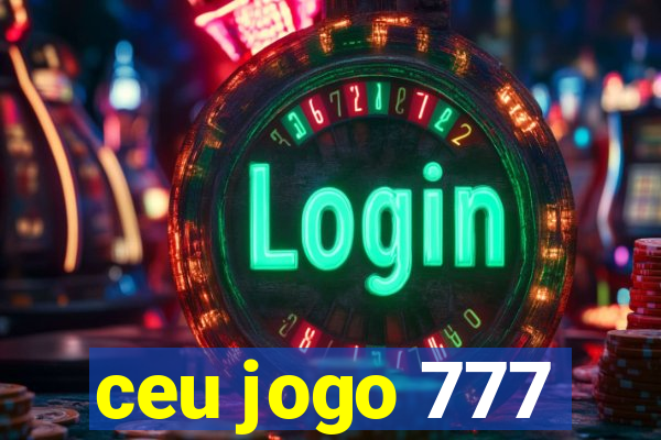 ceu jogo 777